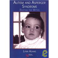 Autism And Asperger Syndrome: Busting the Myths by Adams, Lynn, 9781597560832
