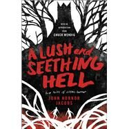 A Lush and Seething Hell by Jacobs, John Hornor; Wendig, Chuck, 9780062880833