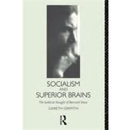 Socialism and Superior Brains: the Political Thought of George Bernard Shaw by Griffith, Gareth, 9780203210833