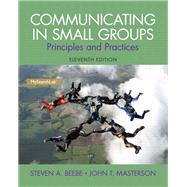 Communicating in Small Groups Principles and Practices by Beebe, Steven A.; Masterson, John T., 9780205980833