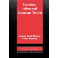 Criterion-Referenced Language Testing by James Dean Brown , Thom Hudson, 9780521000833