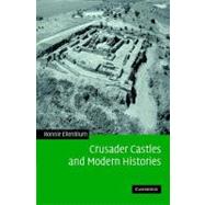 Crusader Castles and Modern Histories by Ronnie Ellenblum, 9780521860833