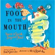 A Foot in the Mouth Poems to Speak, Sing, and Shout by Janeczko, Paul B.; Raschka, Chris, 9780763660833
