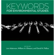 Keywords for Environmental Studies by Adamson, Joni; Gleason, William A.; Pellow, David N., 9780814760833