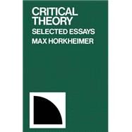 Critical Theory Selected Essays by Horkheimer, Max, 9780826400833