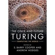 The Once and Future Turing by Cooper, S. Barry; Hodges, Andrew, 9781107010833