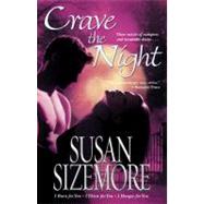 Crave the Night I Burn for You, I Thirst for You, I Hunger for You by Sizemore, Susan, 9781416510833