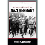A Concise History of Nazi Germany by Bendersky, Joseph W., 9781538140833