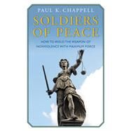 Soldiers of Peace by Chappell, Paul K., 9781632260833