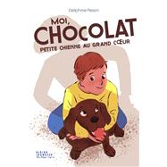 Moi, Chocolat, petite chienne au grand coeur by Delphine Pessin, 9782278120833