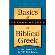 Basics of Verbal Aspect in Biblical Greek by Constantine R. Campbell, 9780310290834