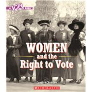 Women and the Right to Vote (A True Book) by Chin-Lee, Cynthia, 9780531130834