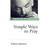 Simple Ways to Pray by Griffin, Emilie, 9780742550834