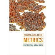 Metrics by Adams, Vincanne, 9780822360834