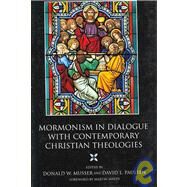 Mormonism in Dialogue with Contemporary Christian Theologies by Paulsen, David L.; Musser, Donald W., 9780881460834