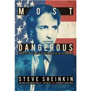Most Dangerous by Sheinkin, Steve, 9781250180834