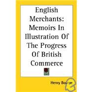 English Merchants : Memoirs in Illustration of the Progress of British Commerce by Bourne, Henry, 9781417970834