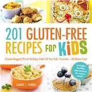 201 Gluten-Free Recipes for Kids by Forbes, Carrie S., 9781440570834