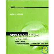 Spread Spectrum Systems for Gnss and Wireless Communications by Holmes, Jack K., 9781596930834