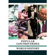 Popular Controversies in World History : 1900 C. E. to the Present by Danver, Steven, 9781598840834