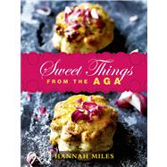 Sweet Things from the Aga by Miles, Hannah, 9781906650834