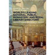 World's Leading National, Public, Monastery and Royal Library Directors by Lo, Patrick; Cho, Allan; Chiu, Dickson K. W., 9783110530834