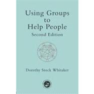 Using Groups to Help People by Whitaker, Dorothy Stock, 9780203360835