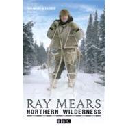 Northern Wilderness Bushcraft of the Far North by Mears, Ray, 9780340980835
