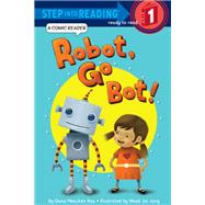 Robot, Go Bot! (Step into Reading Comic Reader) by Rau, Dana M.; Jung, Wook Jin, 9780375870835