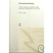 Immaterial Facts: Freud's Discovery of Psychic Reality and Klein's Development of His Work by Caper,Robert, 9780415220835