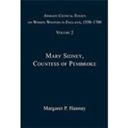 Ashgate Critical Essays on Women Writers in England, 1550-1700: Volume 2: Mary Sidney, Countess of Pembroke by Hannay,Margaret P., 9780754660835