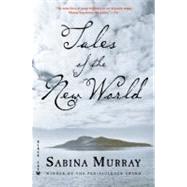 Tales of the New World Stories by Murray, Sabina, 9780802170835