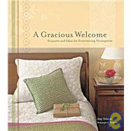 A Gracious Welcome Etiquette and Ideas for Entertaining Houseguests by Nebens, Amy; An, Sang; An, Sang, 9780811840835