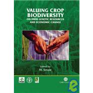 Valuing Crop Biodiversity : On-Farm Genetic Resources and Economic Change by M. Smale, 9780851990835