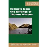 Extracts from the Writings of Thomas Watson by WATSON THOMAS, 9780901860835