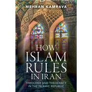 How Islam Rules in Iran by Mehran Kamrava, 9781009460835