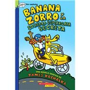 Banana Zorro y la Sociedad Superagria Secreta (Banana Fox and the Secret Sour Society) by Kochalka, James, 9781338830835