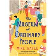 The Museum of Ordinary People by Gayle, Mike, 9781538740835