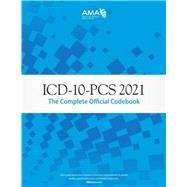 ICD-10-PCS 2021: The Complete Official Codebook: Softbound (Codebook IPPCSCOC21) by American Medical Association, 9781640160835