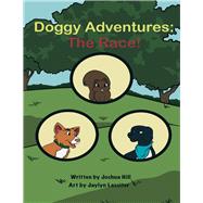 Doggy Adventures The Race! by Hill, Joshua; Lassiter, Jaylyn, 9781667820835