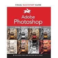 Adobe Photoshop Visual QuickStart Guide by French, Nigel; Rankin, Mike, 9780137640836