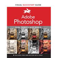 Adobe Photoshop Visual QuickStart Guide by French, Nigel; Rankin, Mike, 9780137640836