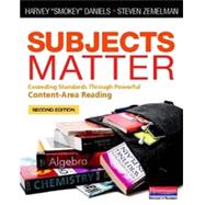 Subjects Matter: Exceeding Standards Through Powerful Content-area Reading by Daniels, Harvey; Zemelman, Steven, 9780325050836