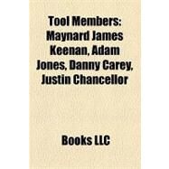 Tool Members : Maynard James Keenan, Adam Jones, Danny Carey, Justin Chancellor, Paul D'amour by , 9781155500836