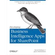 Developing Business Intelligence Apps for Sharepoint by Feldman, David; Himmelstein, Jason, 9781449320836