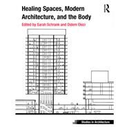 Healing Spaces, Modern Architecture, and the Body by Schrank; Sarah, 9781472470836
