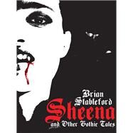 Sheena and Other Gothic Tales by Brian Stableford, 9781479400836