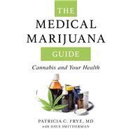 The Medical Marijuana Guide by Frye, Patricia C., M.d.; Smitherman, Dave (CON), 9781538110836