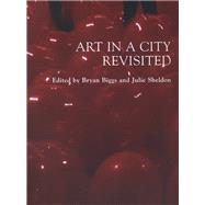 Art in a City Revisited by Biggs, Bryan; Sheldon, Julie, 9781846310836