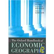 The Oxford Handbook of Economic Geography by Clark, Gordon L.; Feldman, Maryann P.; Gertler, Meric S.; Williams, Kate, 9780199250837
